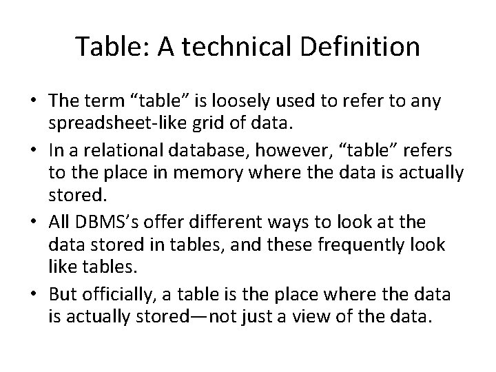 Table: A technical Definition • The term “table” is loosely used to refer to Table: A technical Definition • The term “table” is loosely used to refer to
