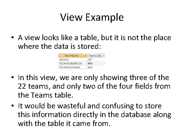 View Example • A view looks like a table, but it is not the View Example • A view looks like a table, but it is not the