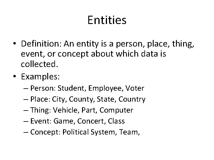 Entities • Definition: An entity is a person, place, thing, event, or concept about Entities • Definition: An entity is a person, place, thing, event, or concept about