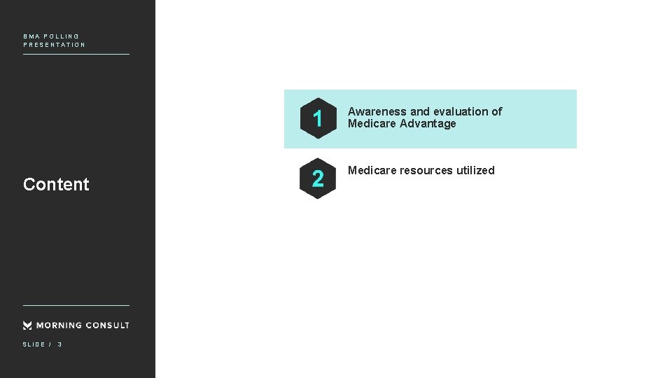 BMA POLLING PRESENTATION Awareness and evaluation of Medicare Advantage Content SLIDE / 3 Medicare