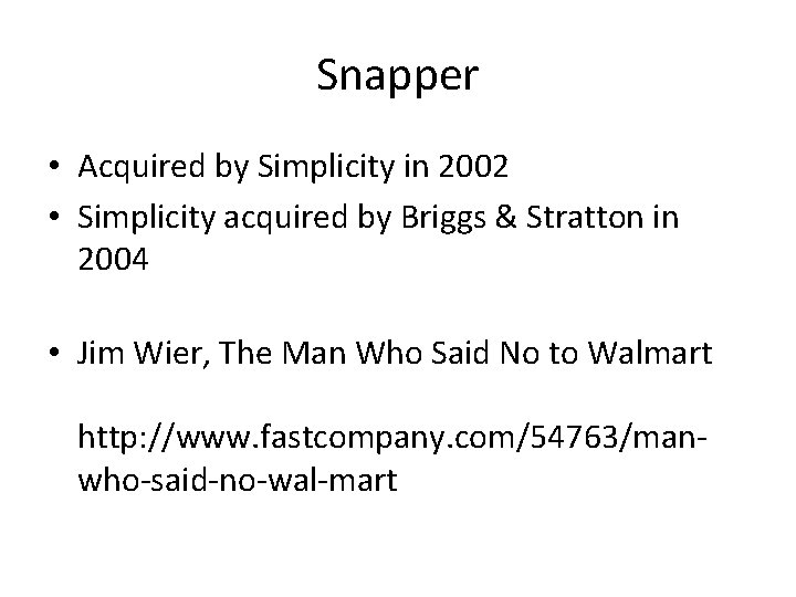 Snapper • Acquired by Simplicity in 2002 • Simplicity acquired by Briggs & Stratton