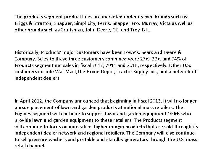 The products segment product lines are marketed under its own brands such as: Briggs