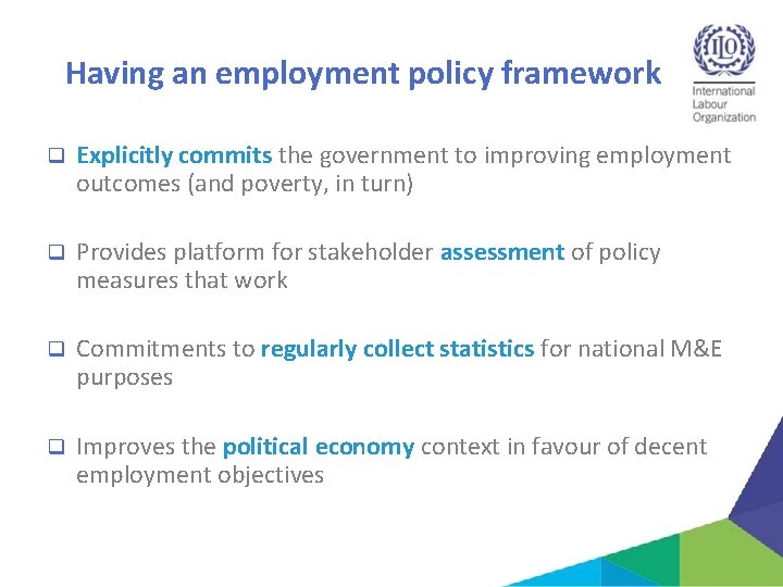 Having an employment policy framework q Explicitly commits the government to improving employment outcomes