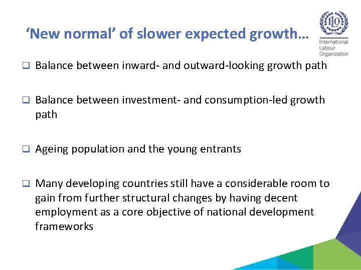 ‘New normal’ of slower expected growth… q Balance between inward- and outward-looking growth path