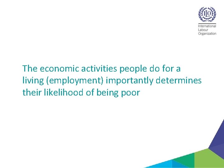 The economic activities people do for a living (employment) importantly determines their likelihood of