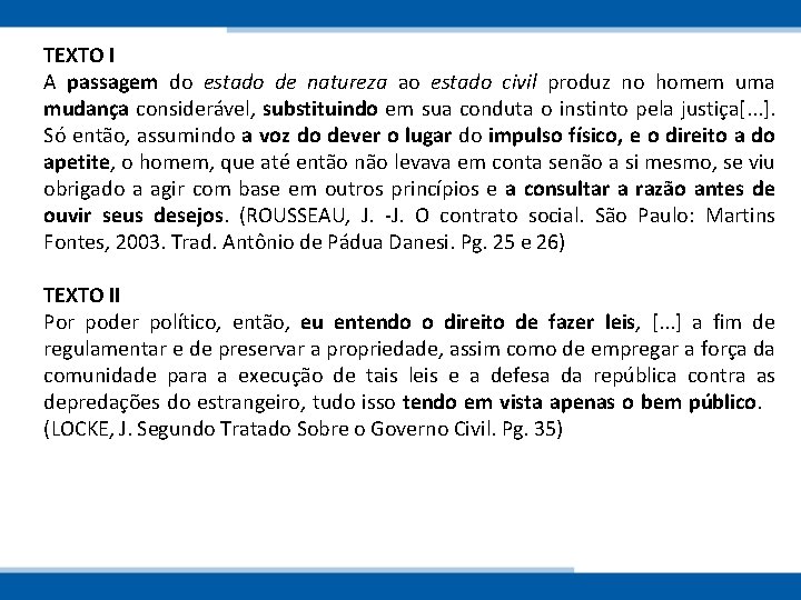 TEXTO I A passagem do estado de natureza ao estado civil produz no homem