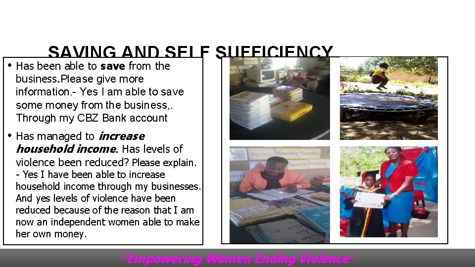 SAVING AND SELF SUFFICIENCY • Has been able to save from the business. Please