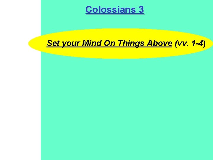 Colossians 3 Set your Mind On Things Above (vv. 1 -4) 