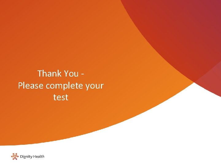 Thank You Please complete your test Thank You Please complete your test