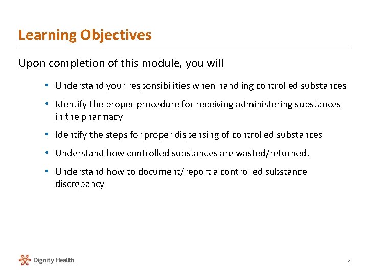 Learning Objectives Upon completion of this module, you will • Understand your responsibilities when Learning Objectives Upon completion of this module, you will • Understand your responsibilities when