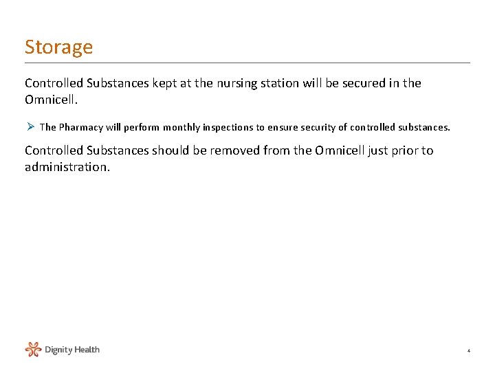 Storage Controlled Substances kept at the nursing station will be secured in the Omnicell. Storage Controlled Substances kept at the nursing station will be secured in the Omnicell.