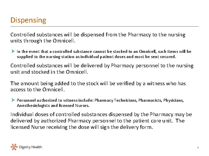 Dispensing Controlled substances will be dispensed from the Pharmacy to the nursing units through Dispensing Controlled substances will be dispensed from the Pharmacy to the nursing units through