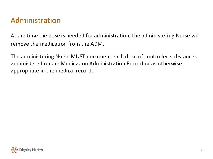 Administration At the time the dose is needed for administration, the administering Nurse will Administration At the time the dose is needed for administration, the administering Nurse will