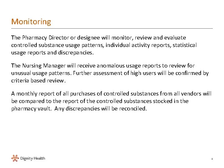 Monitoring The Pharmacy Director or designee will monitor, review and evaluate controlled substance usage Monitoring The Pharmacy Director or designee will monitor, review and evaluate controlled substance usage