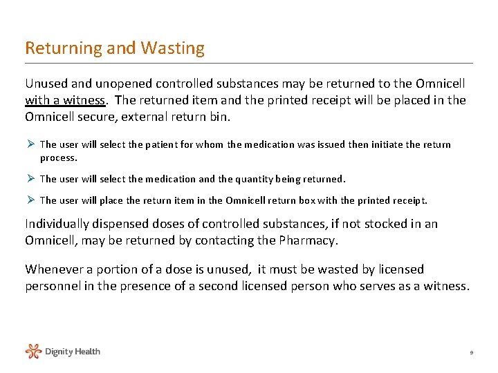 Returning and Wasting Unused and unopened controlled substances may be returned to the Omnicell Returning and Wasting Unused and unopened controlled substances may be returned to the Omnicell
