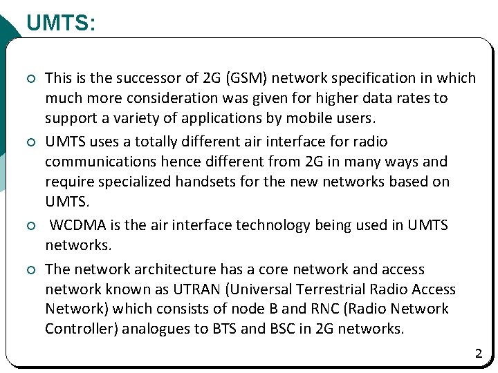 UMTS: ¡ ¡ This is the successor of 2 G (GSM) network specification in