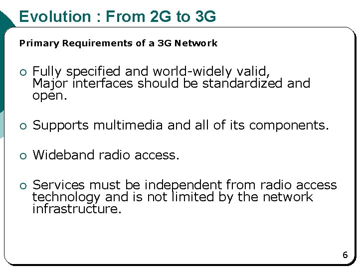 Evolution : From 2 G to 3 G Primary Requirements of a 3 G