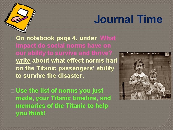 Journal Time � On notebook page 4, under What impact do social norms have Journal Time � On notebook page 4, under What impact do social norms have