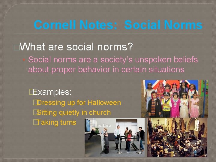 Cornell Notes: Social Norms �What are social norms? • Social norms are a society’s Cornell Notes: Social Norms �What are social norms? • Social norms are a society’s