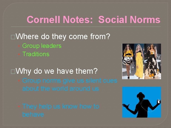 Cornell Notes: Social Norms �Where do they come from? • Group leaders • Traditions Cornell Notes: Social Norms �Where do they come from? • Group leaders • Traditions