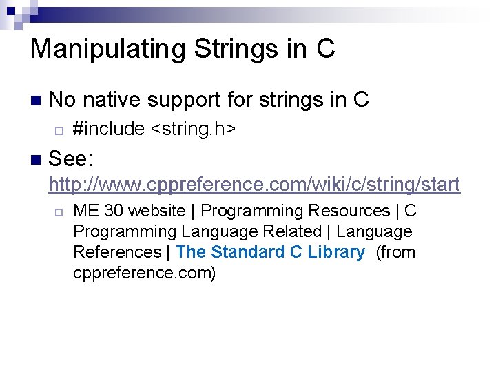 Manipulating Strings in C n No native support for strings in C ¨ n
