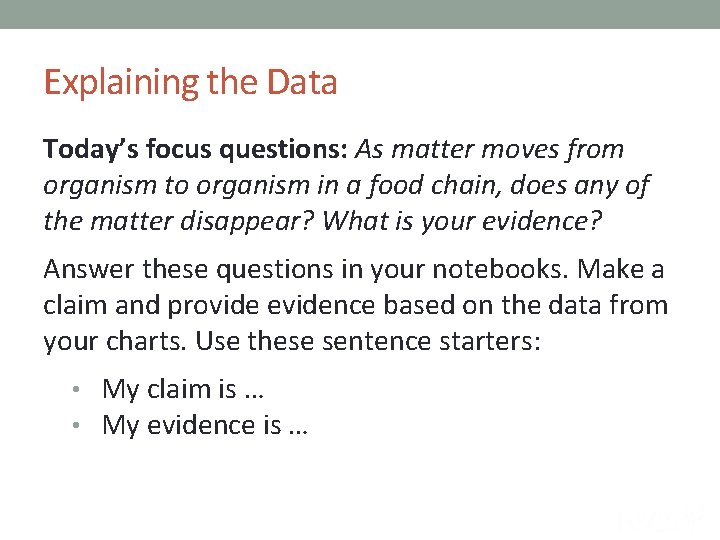 Explaining the Data Today’s focus questions: As matter moves from organism to organism in
