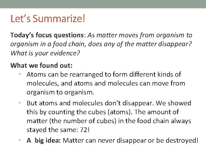 Let’s Summarize! Today’s focus questions: As matter moves from organism to organism in a