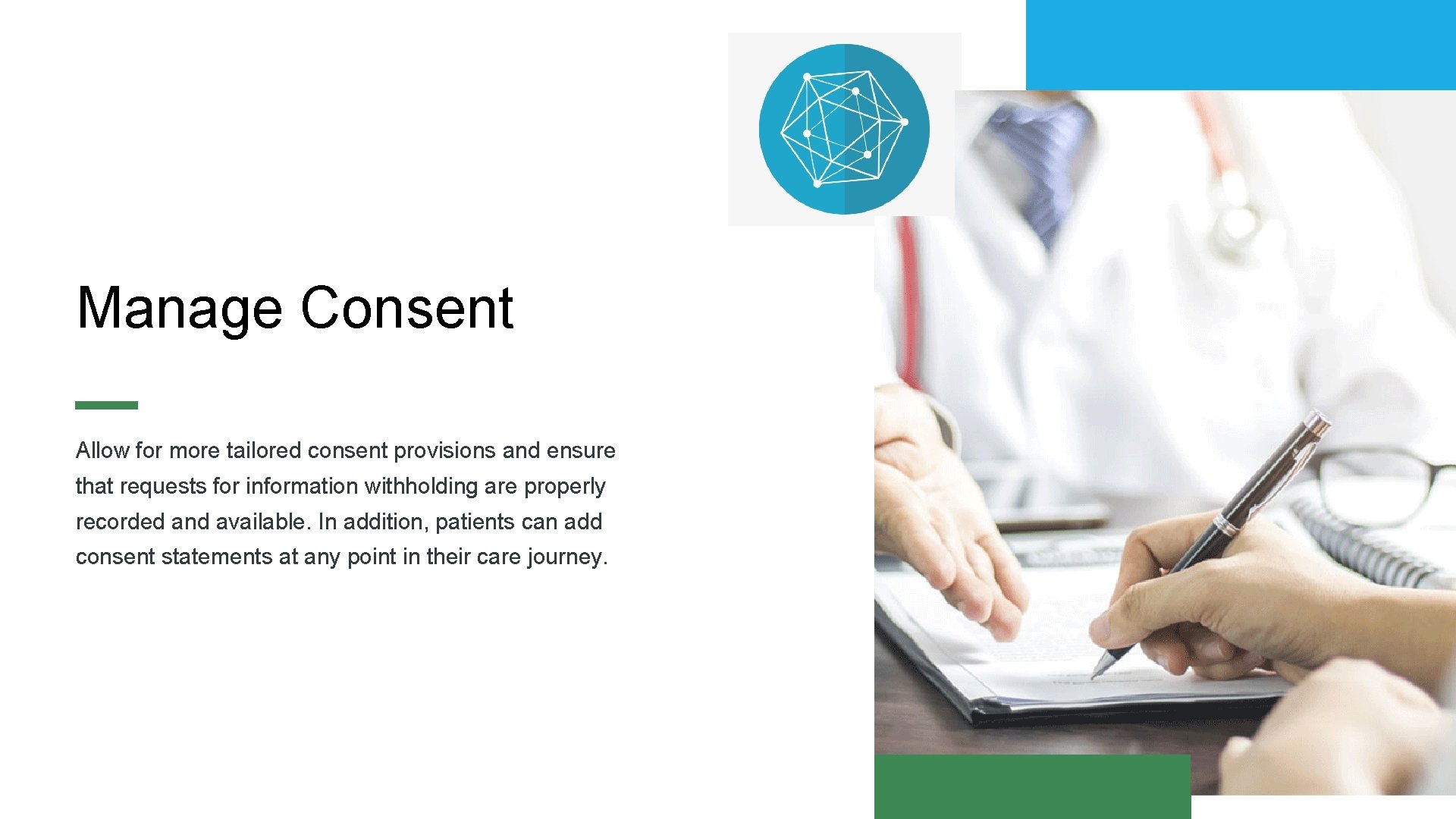 9 Manage Consent Allow for more tailored consent provisions and ensure that requests for