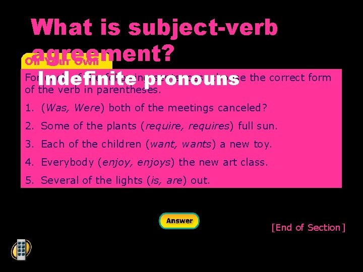 What is subject-verb agreement? On Your Own Indefinite pronouns For each of the following