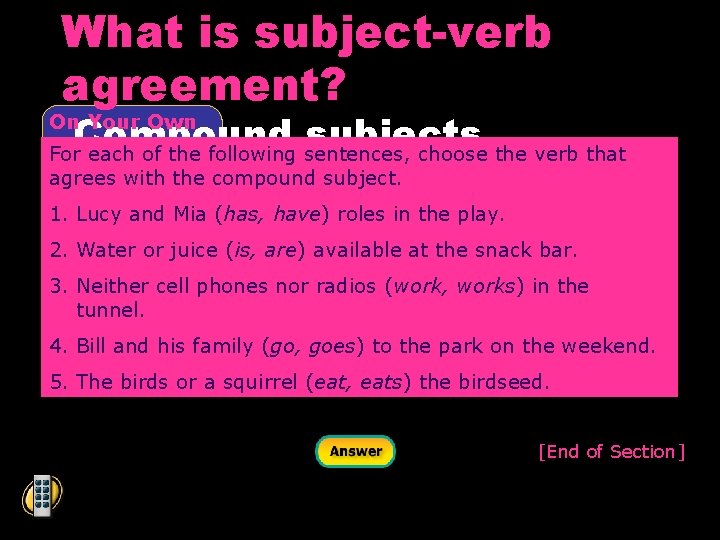 What is subject-verb agreement? Compound subjects For each of the following sentences, choose the
