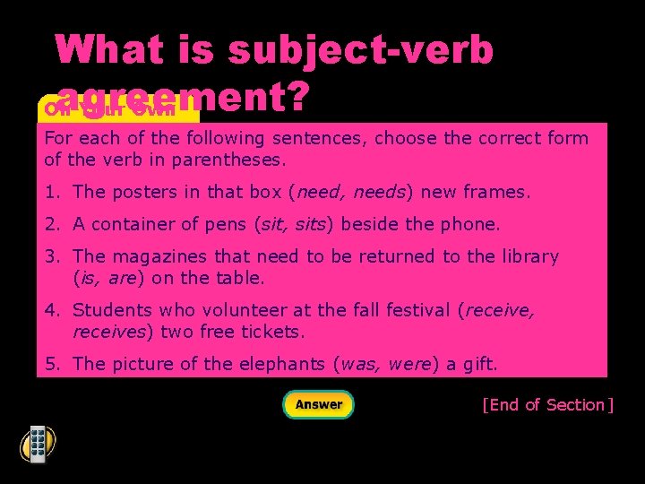 What is subject-verb agreement? On Your Own For each of the following sentences, choose