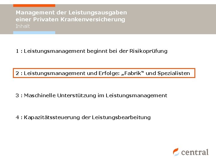 Management der Leistungsausgaben einer Privaten Krankenversicherung Inhalt 1 : Leistungsmanagement beginnt bei der Risikoprüfung