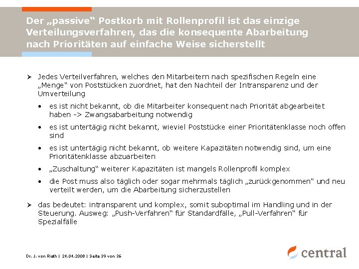 Der „passive“ Postkorb mit Rollenprofil ist das einzige Verteilungsverfahren, das die konsequente Abarbeitung nach