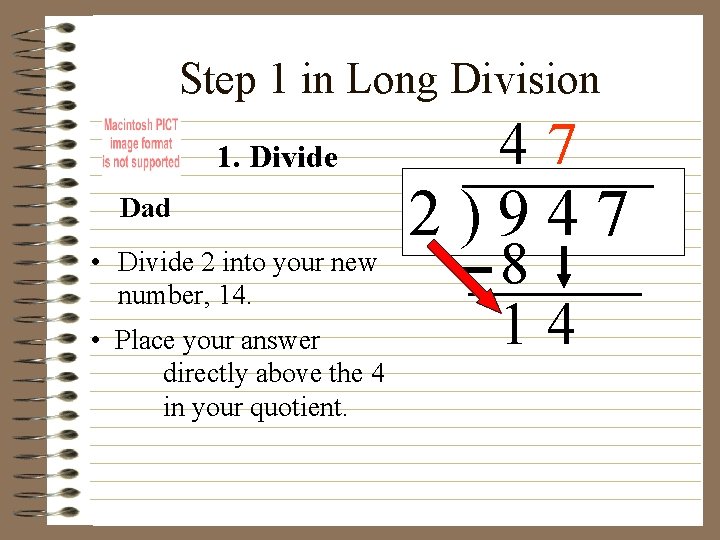 Step 1 in Long Division 1. Divide Dad • Divide 2 into your new