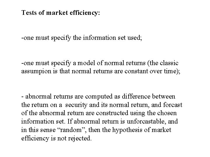 Tests of market efficiency: -one must specify the information set used; -one must specify