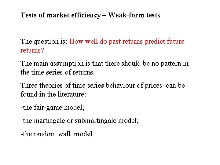 Tests of market efficiency – Weak-form tests The question is: How well do past