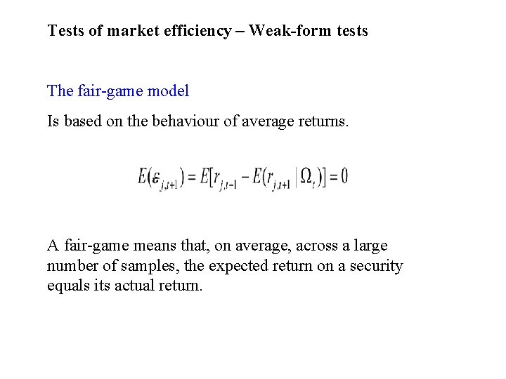 Tests of market efficiency – Weak-form tests The fair-game model Is based on the
