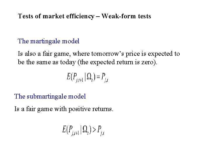 Tests of market efficiency – Weak-form tests The martingale model Is also a fair