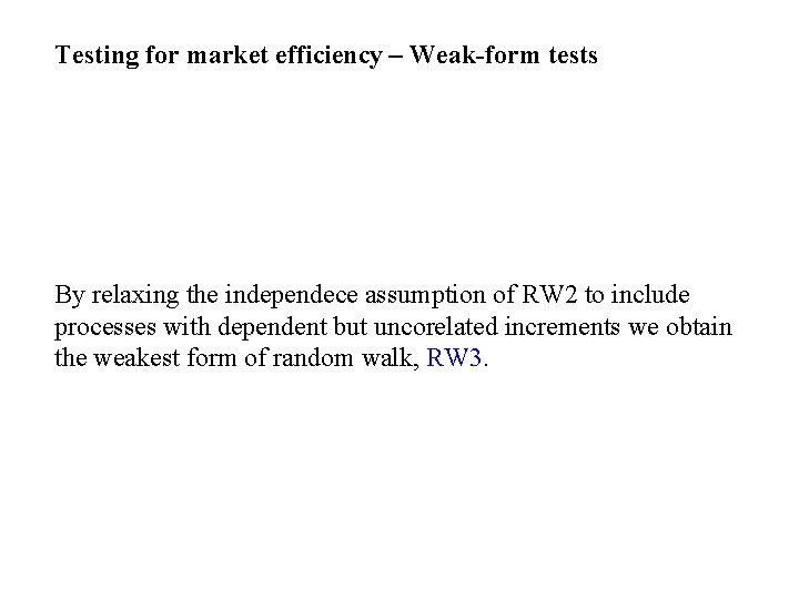 Testing for market efficiency – Weak-form tests By relaxing the independece assumption of RW