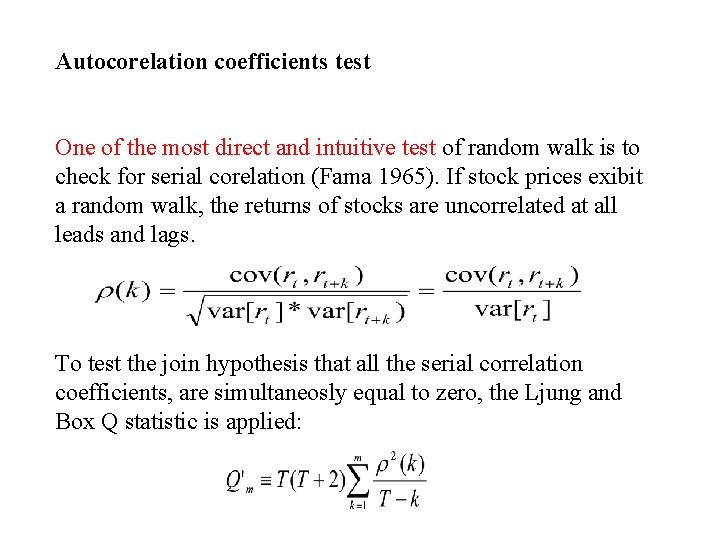 Autocorelation coefficients test One of the most direct and intuitive test of random walk