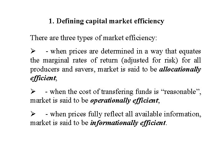 1. Defining capital market efficiency There are three types of market efficiency: Ø -