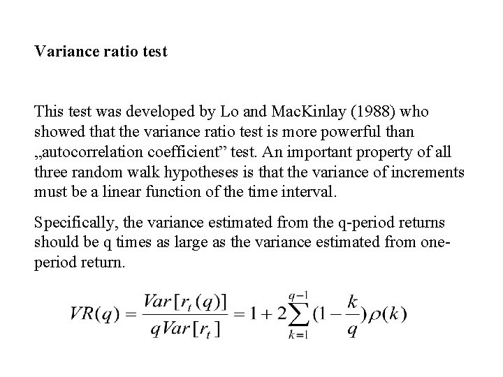 Variance ratio test This test was developed by Lo and Mac. Kinlay (1988) who