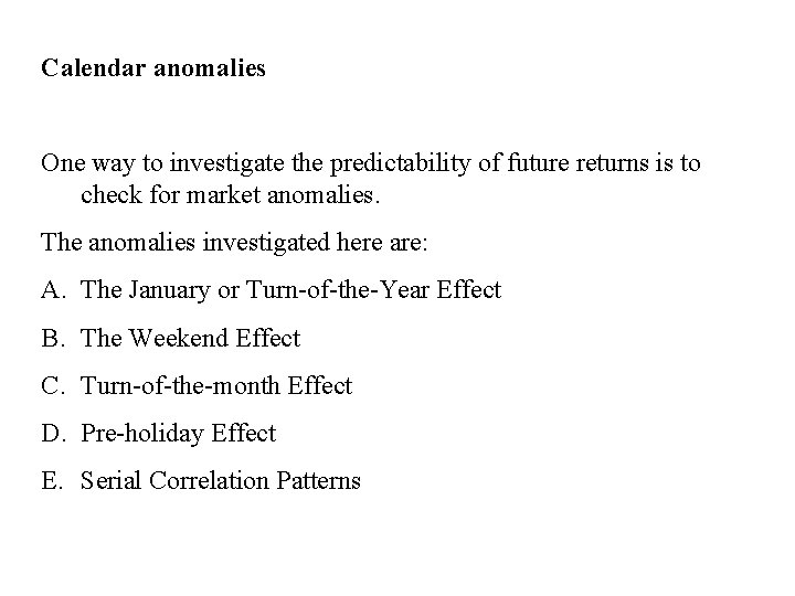 Calendar anomalies One way to investigate the predictability of future returns is to check