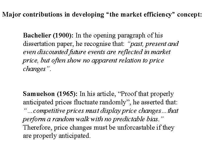 Major contributions in developing “the market efficiency” concept: Bachelier (1900): In the opening paragraph