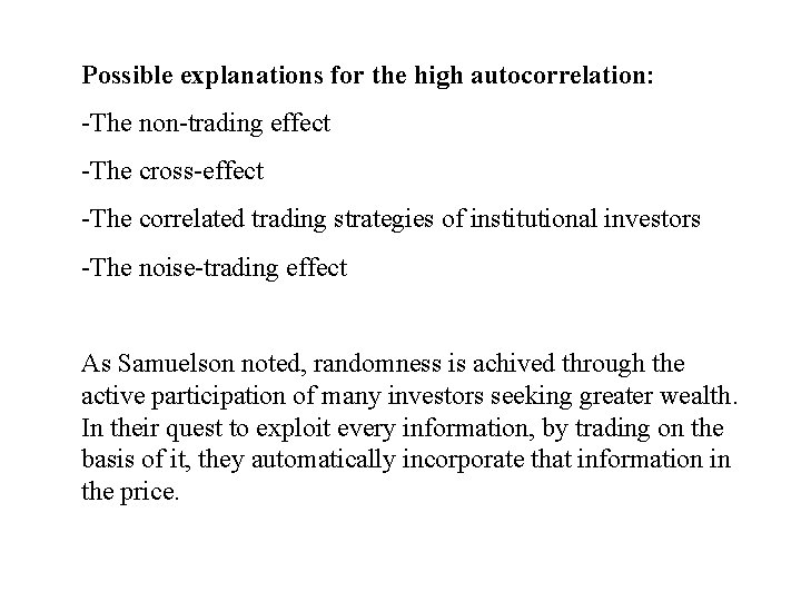 Possible explanations for the high autocorrelation: -The non-trading effect -The cross-effect -The correlated trading