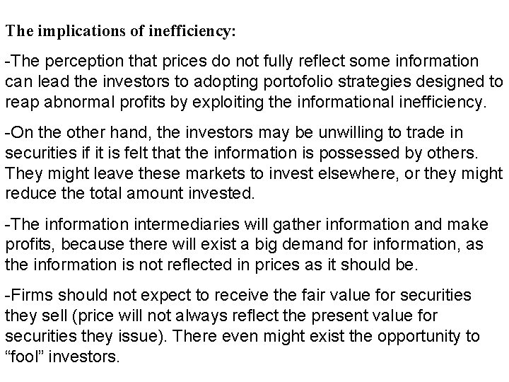 The implications of inefficiency: -The perception that prices do not fully reflect some information