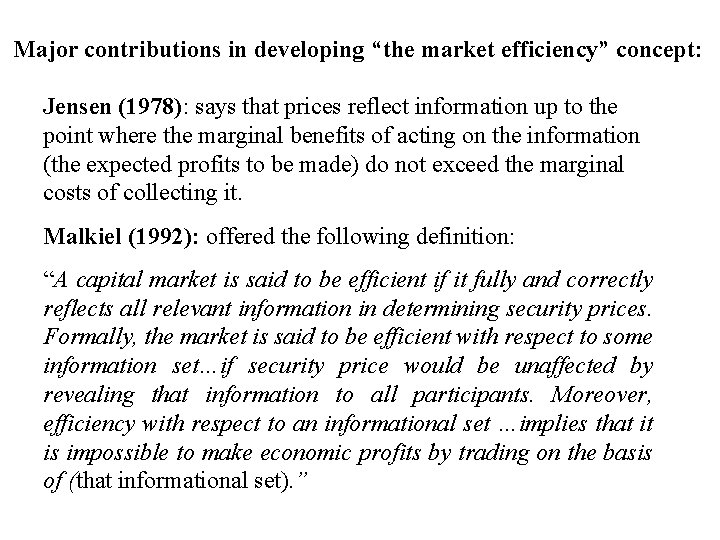 Major contributions in developing “the market efficiency” concept: Jensen (1978): says that prices reflect