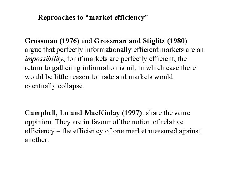 Reproaches to “market efficiency” Grossman (1976) and Grossman and Stiglitz (1980) argue that perfectly