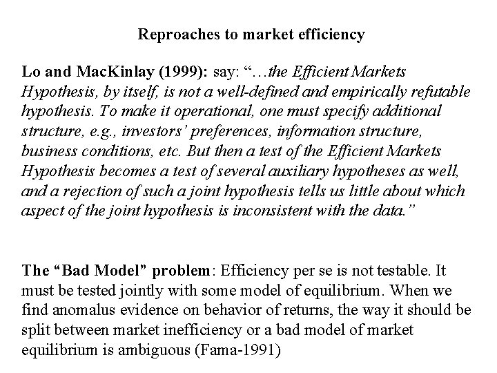 Reproaches to market efficiency Lo and Mac. Kinlay (1999): say: “…the Efficient Markets Hypothesis,