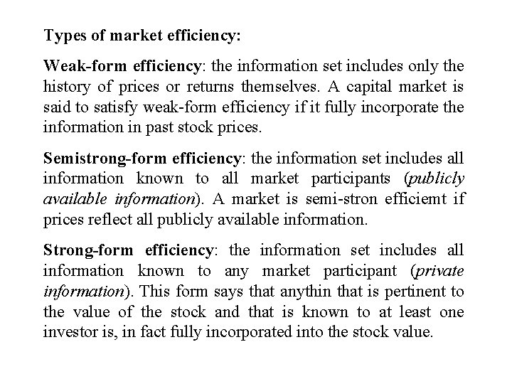 Types of market efficiency: Weak-form efficiency: the information set includes only the history of